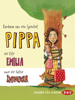 cover image of Pippa, die Elfe Emilia und die Katze Zimtundzucker